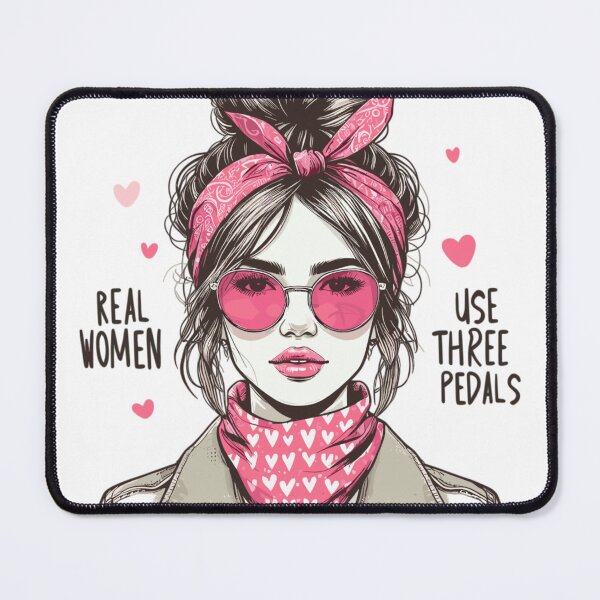 Item preview, Real Women Use Three Pedals - Manual Transmission Enthusiast designed and sold by teedory.