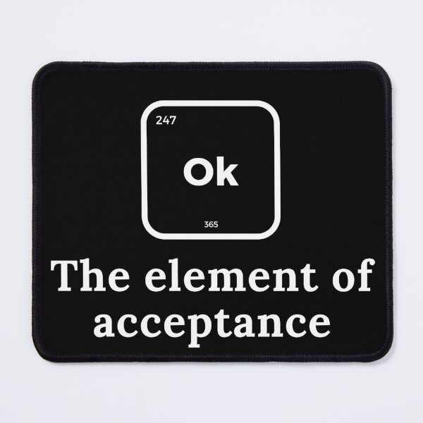 Item preview, Ok The Element Of Acceptance | Chemistry | Teacher | Funny designed and sold by ShopCoolStop.
