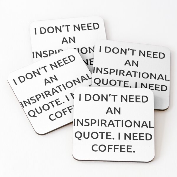 Item preview, I don’t need an inspirational quote. I need coffee. designed and sold by IMCDT.