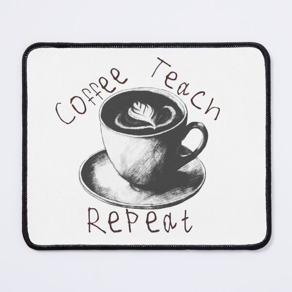 Item preview, Coffee Teach Repeat designed and sold by kinpirks.