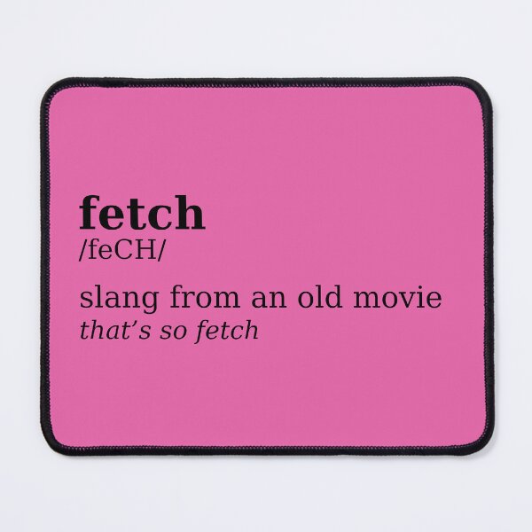 Item preview, Mean Girls inspired Fetch Definition - Mean Girls Movie Musical designed and sold by tziggles.