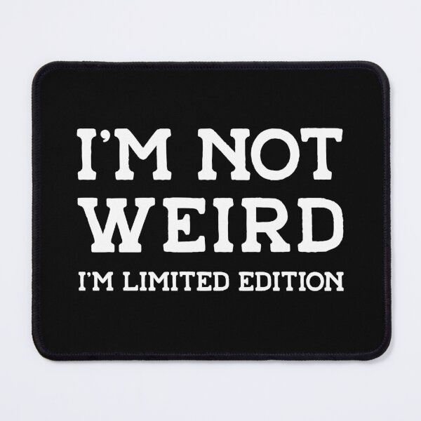 Item preview, I'm Not Weird I'm Limited Edition designed and sold by ChailynReed.