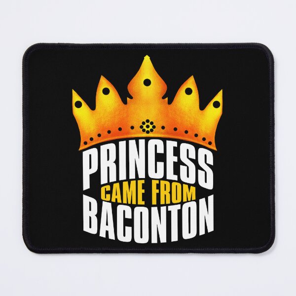 Item preview, Princess Came From Baconton, Baconton Georgia designed and sold by MoMidoStore.