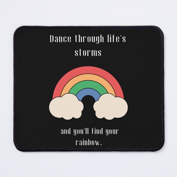 Item preview, Dance through life's storms, and you'll find your rainbow designed and sold by ZingZest.