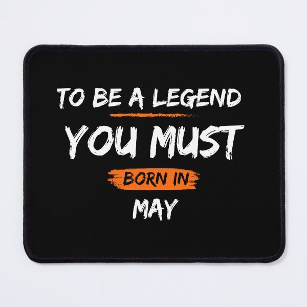Item preview, To be a legend you must born in May Legends are born in  May Birthdays T-shirts, Legends Are Born On  May Shirts, Legends  May Tshirt, Legend Born Shirt  designed and sold by Hamzakhotbi.