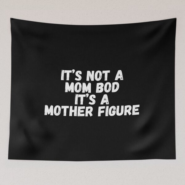Item preview, It’s Not A Mom Bod It's a Mother Figure designed and sold by manandi1.