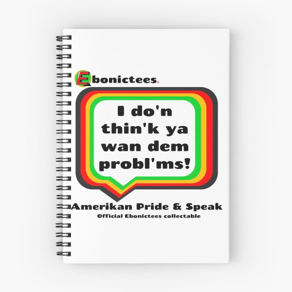 Item preview, I do'n thin'k ya wan dem probl'ms! Too Stong! Ebonictees ebonic phrase. designed and sold by Ebonictees.