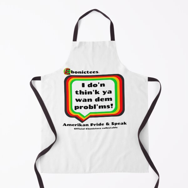 Item preview, I do'n thin'k ya wan dem probl'ms! Too Stong! Ebonictees ebonic phrase. designed and sold by Ebonictees.