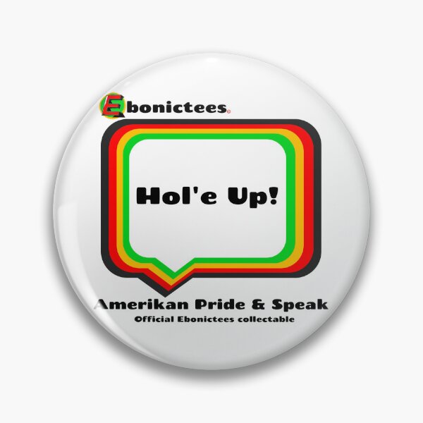 Item preview, Hol'e Up! Ebonictees ebonic phrase. designed and sold by Ebonictees.