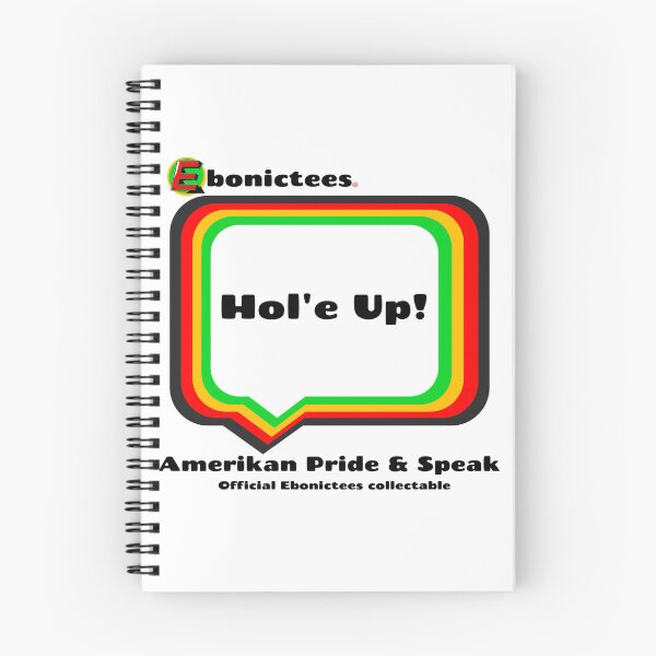 Item preview, Hol'e Up! Ebonictees ebonic phrase. designed and sold by Ebonictees.