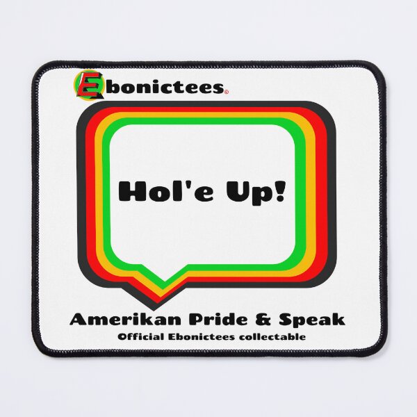 Item preview, Hol'e Up! Ebonictees ebonic phrase. designed and sold by Ebonictees.