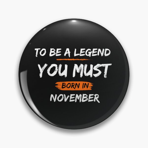 Item preview, To be a legend you must born in November Legends are born in  November Birthdays T-shirts, Legends Are Born On November Shirts, Legends  November Tshirt, Legend Born Shirt  designed and sold by Hamzakhotbi.