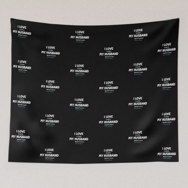 Item preview, I Love it When My Husband Doesn't Snore - Black designed and sold by TheReporter1.