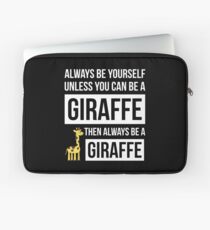 Always Be Yourself Unless You Can Be A Giraffe Laptop Sleeve