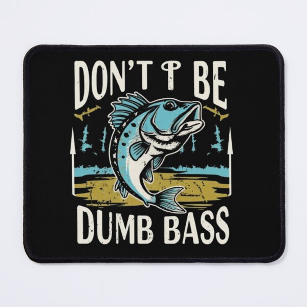 Item preview, dont be dumb bass - fishing designed and sold by Nostana.