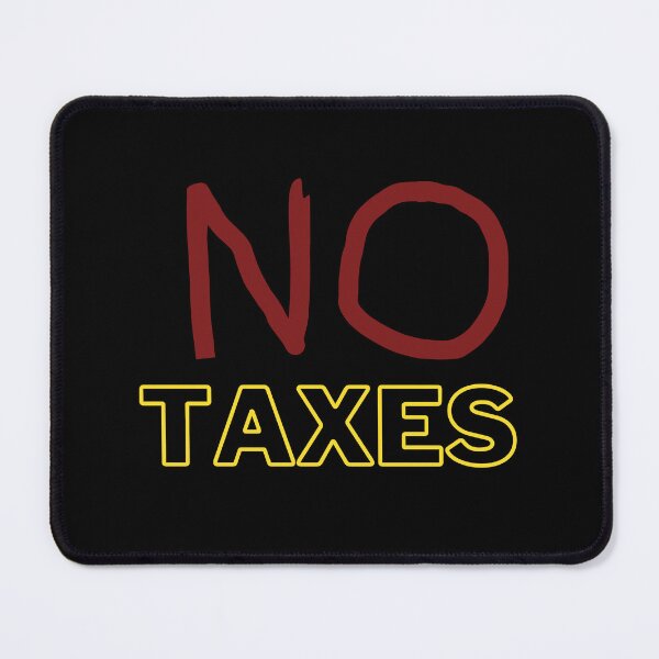 Item preview, A cute no taxes shirt to express disapproval designed and sold by AZZERTY.