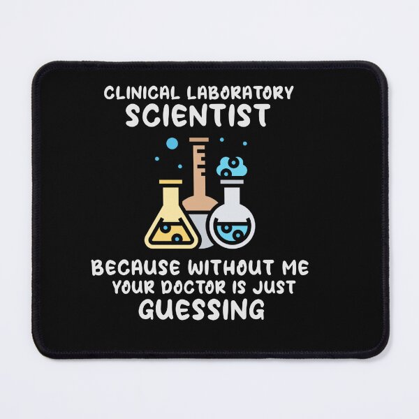 Item preview, Clinical Laboratory Scientist Because Without Me Your Doctor Is Just Guessing Funny Lab Week Lab designed and sold by ShopSmart213.