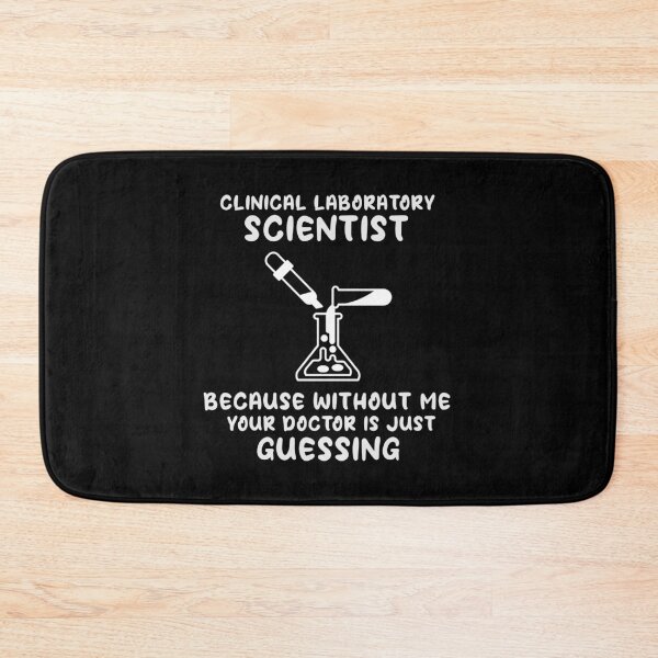 Item preview, Clinical Laboratory Scientist Because Without Me Your Doctor Is Just Guessing Funny Lab Week Lab  designed and sold by ShopSmart213.