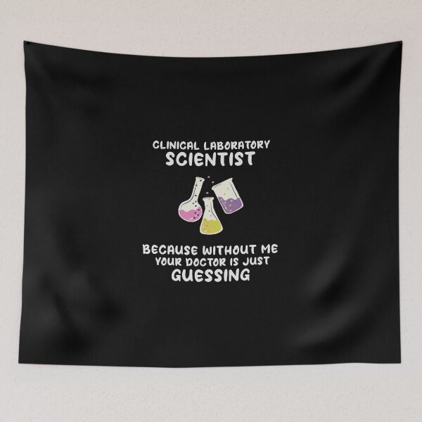Item preview, Clinical Laboratory Scientist Because Without Me Your Doctor Is Just Guessing Funny Lab Week Lab  designed and sold by ShopSmart213.