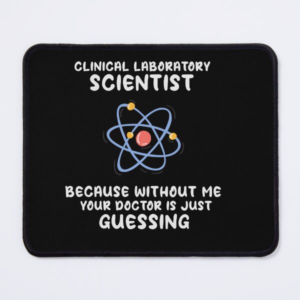 Item preview, Clinical Laboratory Scientist Because Without Me Your Doctor Is Just Guessing Funny Lab Week Lab designed and sold by ShopSmart213.