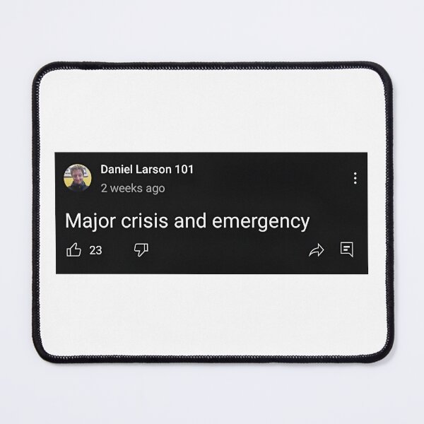 Item preview, "Major crisis and emergency" - Daniel Larson designed and sold by r3gurgitati0n.