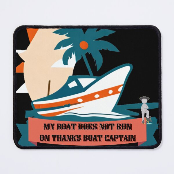 Item preview, My Boat Does Not Run on Thanks Boat Captain designed and sold by ArtFeverShop.