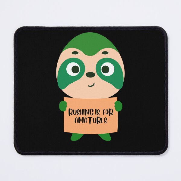 Item preview, sloth says rushing is for amateurs designed and sold by Thespacerocket.