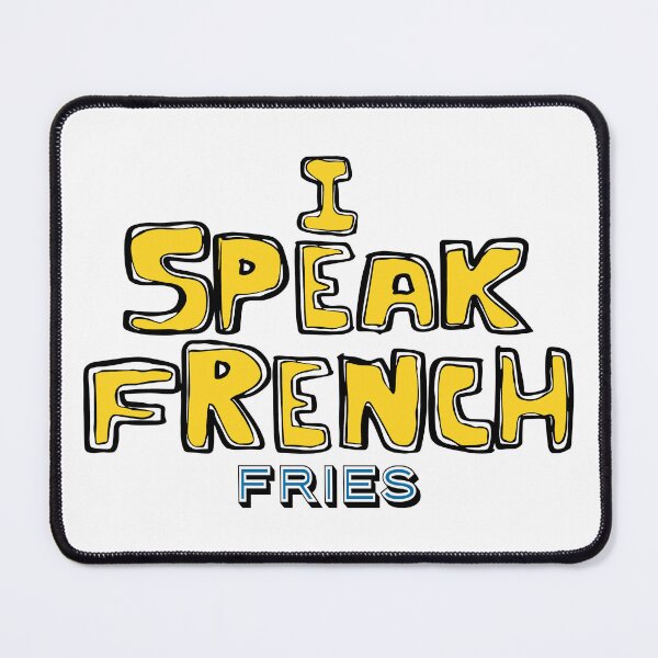 Item preview, I Speak French Fries, Funny Quotes, Food Quotes, Quotes About Food, Friends, BFF, French, Fries, designed and sold by Henrylizarraga.