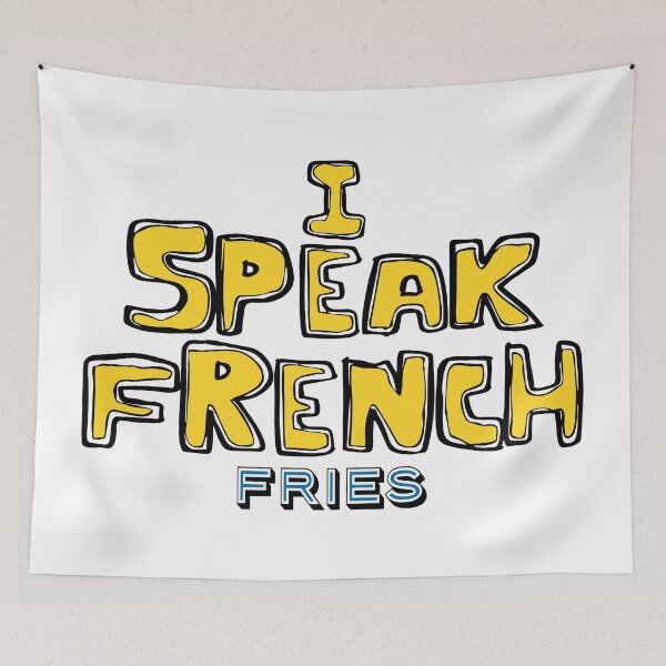 Item preview, I Speak French Fries, Funny Quotes, Food Quotes, Quotes About Food, Friends, BFF, French, Fries, designed and sold by Henrylizarraga.