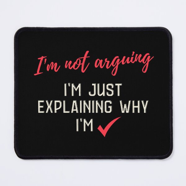 Item preview, I'm not Arguing Designs Packed with Humorous Writings designed and sold by joyfulcow.