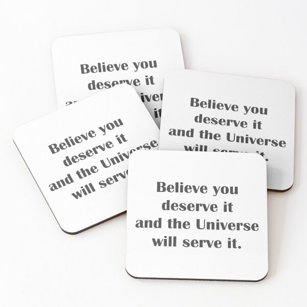 Item preview, Quote Believe you deserve it and the Universe will serve it. designed and sold by Dream-dust.