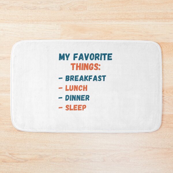 Item preview, My favorite things is breakfast lunch dinner sleep designed and sold by Gilpro Designs.