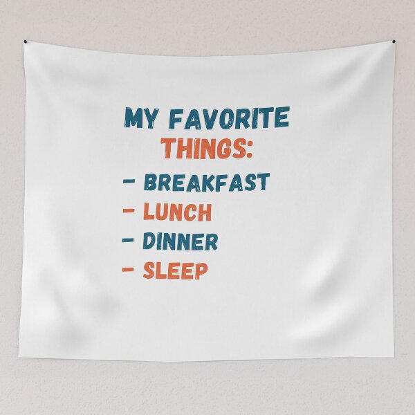 Item preview, My favorite things is breakfast lunch dinner sleep designed and sold by Gilpro Designs.
