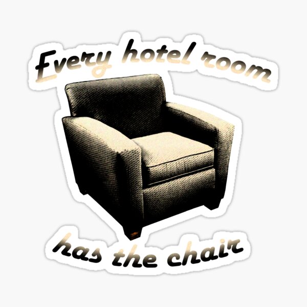 Every Hotel Room Has The Chair Sticker