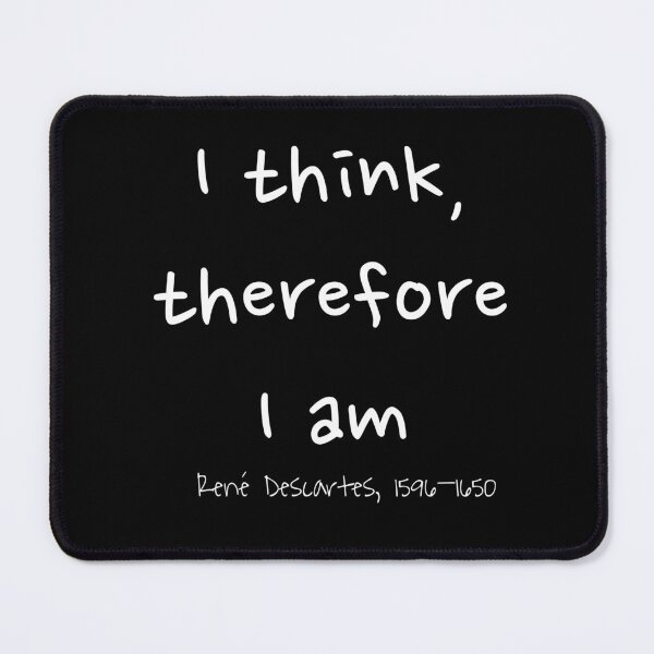 Item preview, I Think, Therefore I Am, René Descartes, 1596–1650 designed and sold by RocketshipRetro.