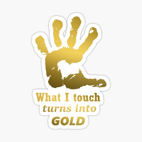 "Gold Hand What i touch turns to gold" Sticker for Sale by