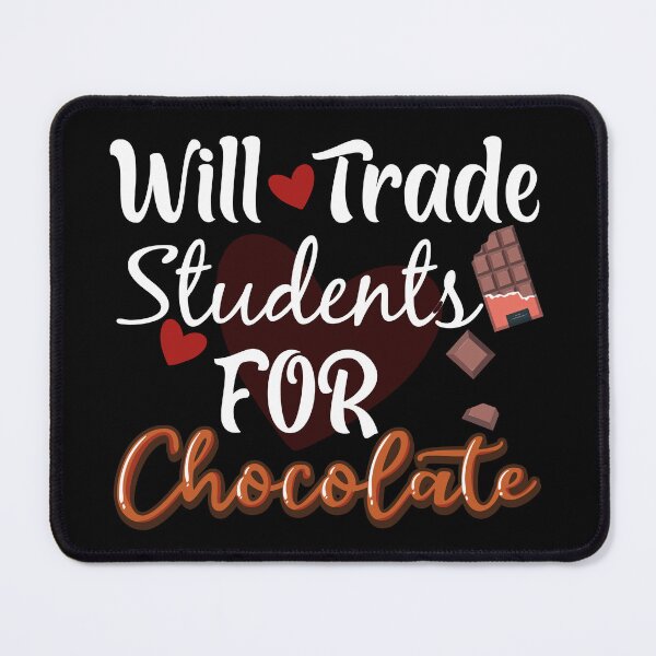 Item preview, Will Trade Students for Chocolate designed and sold by Dzeery.