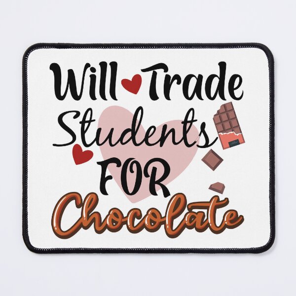 Item preview, Will Trade Students for Chocolate designed and sold by Dzeery.