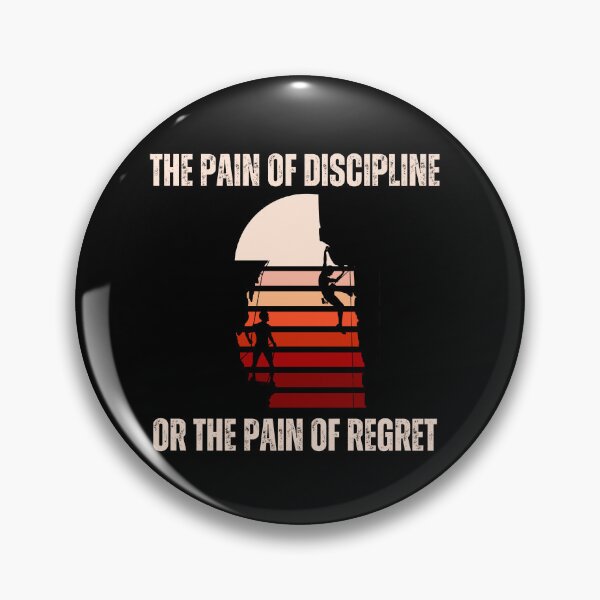 Item preview, The pain of discipline, or the pain of regret Suffer Pain Of Discipline Or Regret Everyone must choose one of two pains: The pain of discipline or the pain of regret designed and sold by Hamzakhotbi.