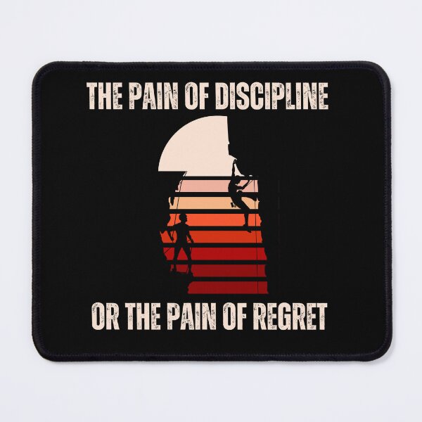 Item preview, The pain of discipline, or the pain of regret Suffer Pain Of Discipline Or Regret Everyone must choose one of two pains: The pain of discipline or the pain of regret designed and sold by Hamzakhotbi.