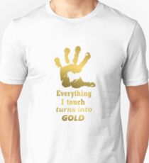 Gold Hand - Everything i touch turns into GOLD Unisex T-Shirt