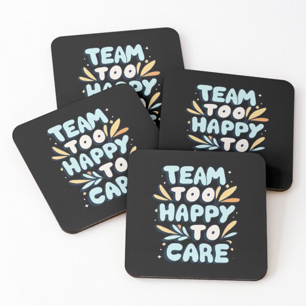 Item preview, Team Too Happy To Care designed and sold by MillenniumDrip.