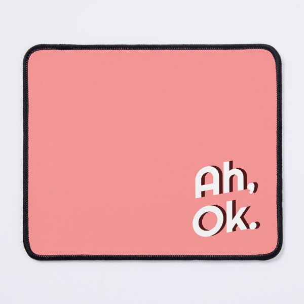 Item preview, Ah, Ok. - Passive-Aggressive Response designed and sold by Zephyr18.