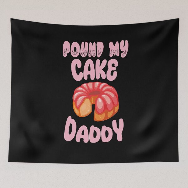 Item preview, Pound My Cake Daddy designed and sold by Dzeery.