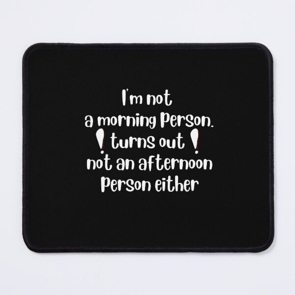 Item preview, m Not A Morning Person Im Not An Afternoon Person Either designed and sold by Thespacerocket.
