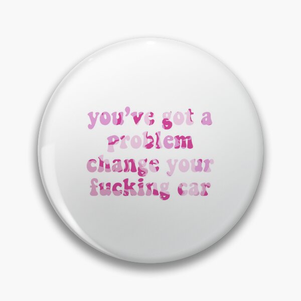 Item preview, you’ve got a problem change your f*cking car f1 sticker pink designed and sold by harriiiboo.