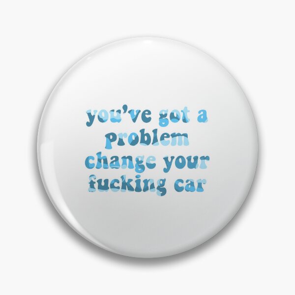 Item preview, you’ve got a problem change your f*cking car f1 sticker blue designed and sold by harriiiboo.
