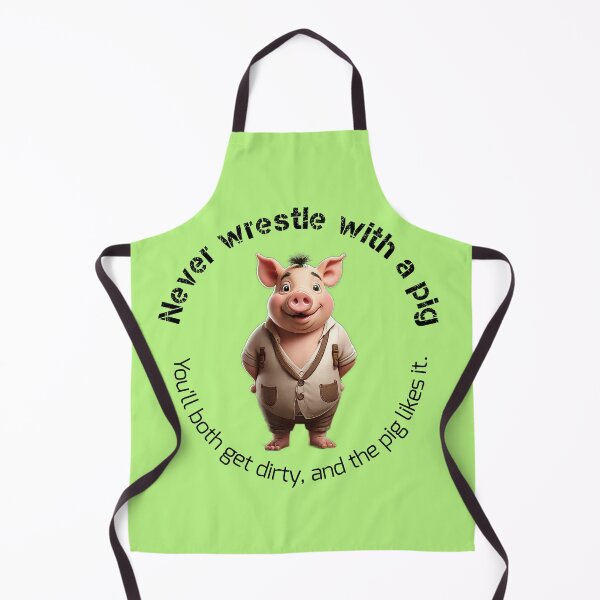 Item preview, Never wrestle with a pig designed and sold by Web Natural Designs.