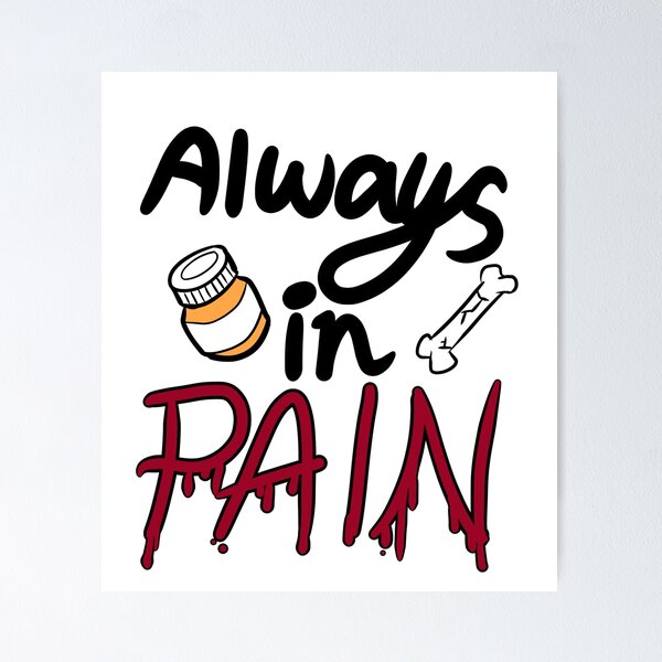 Item preview, Always in Pain designed and sold by ChronicCrafting.