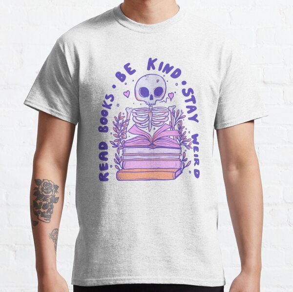 Read books be kind stay weird Classic T-Shirt
